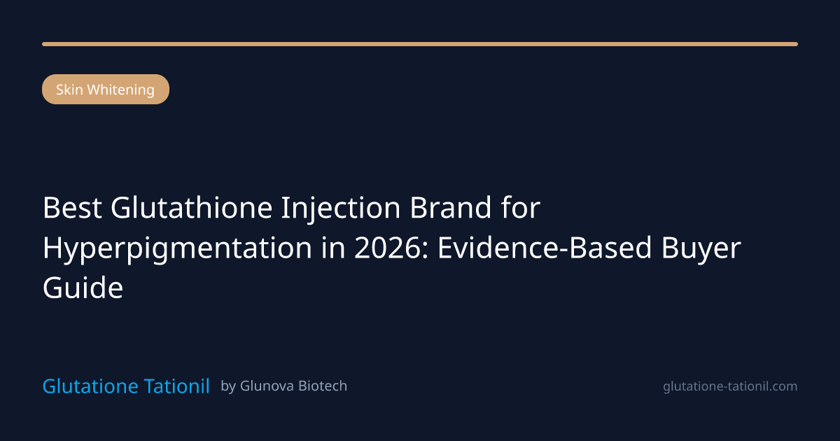 best glutathione injection brands for skin whitening Best Glutathione Injection Brand for Hyperpigmentation (2026 Guide)