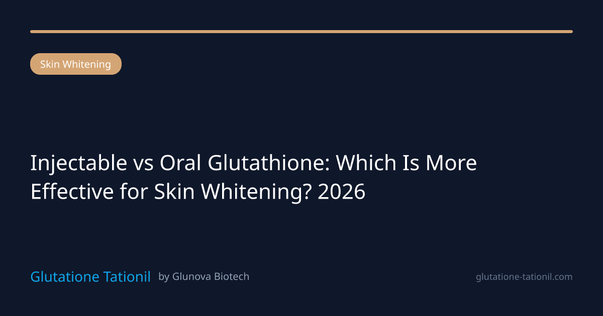 Injectable vs Oral Glutathione: Which Is More Effective? 2026 | Glutatione  Tationil